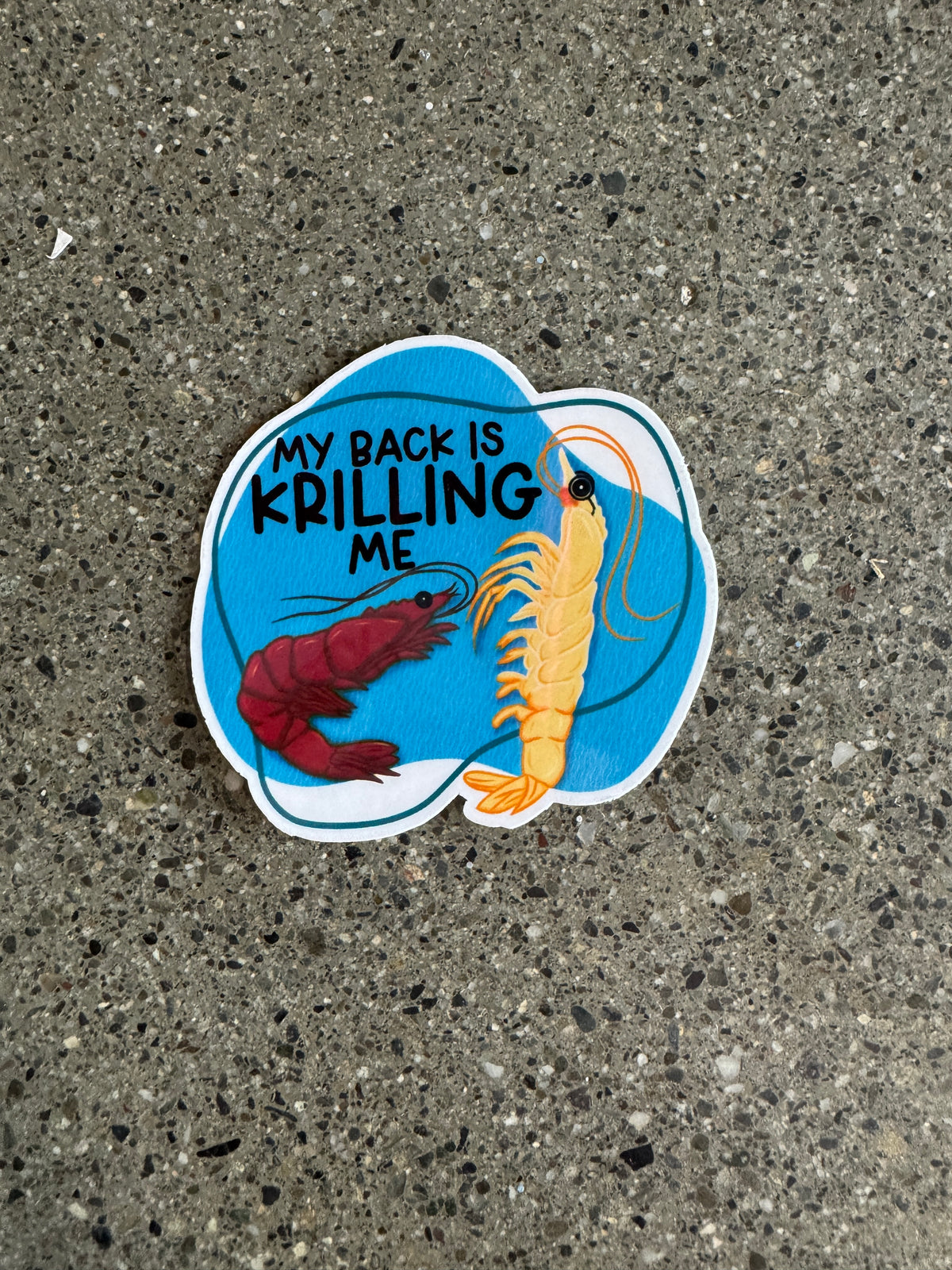 My Back is Krilling Me Sticker - I22