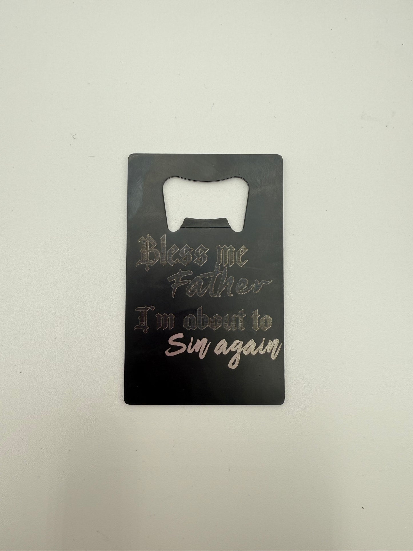 Bless me Father, I'm about to sin again Bottle Opener