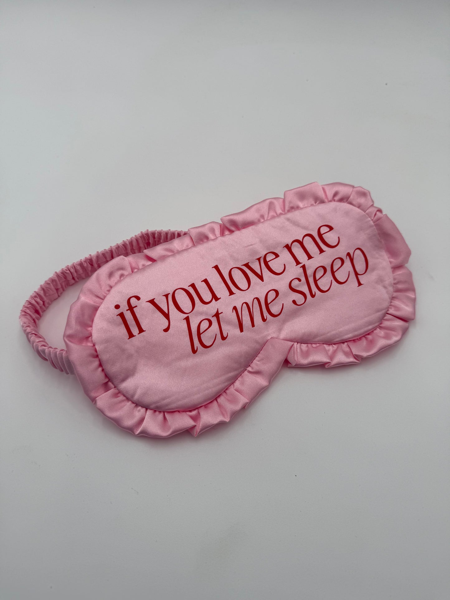#819 - "If you love me, let me sleep" Sleeping Mask
