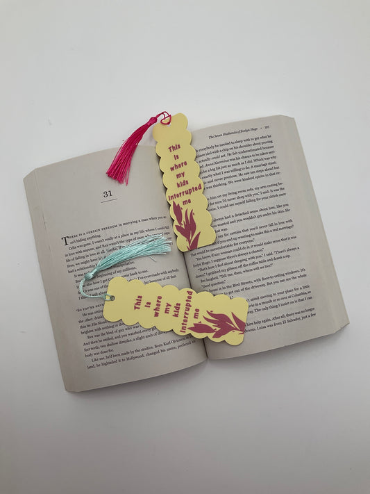 This is where my kids interrupted me Bookmark