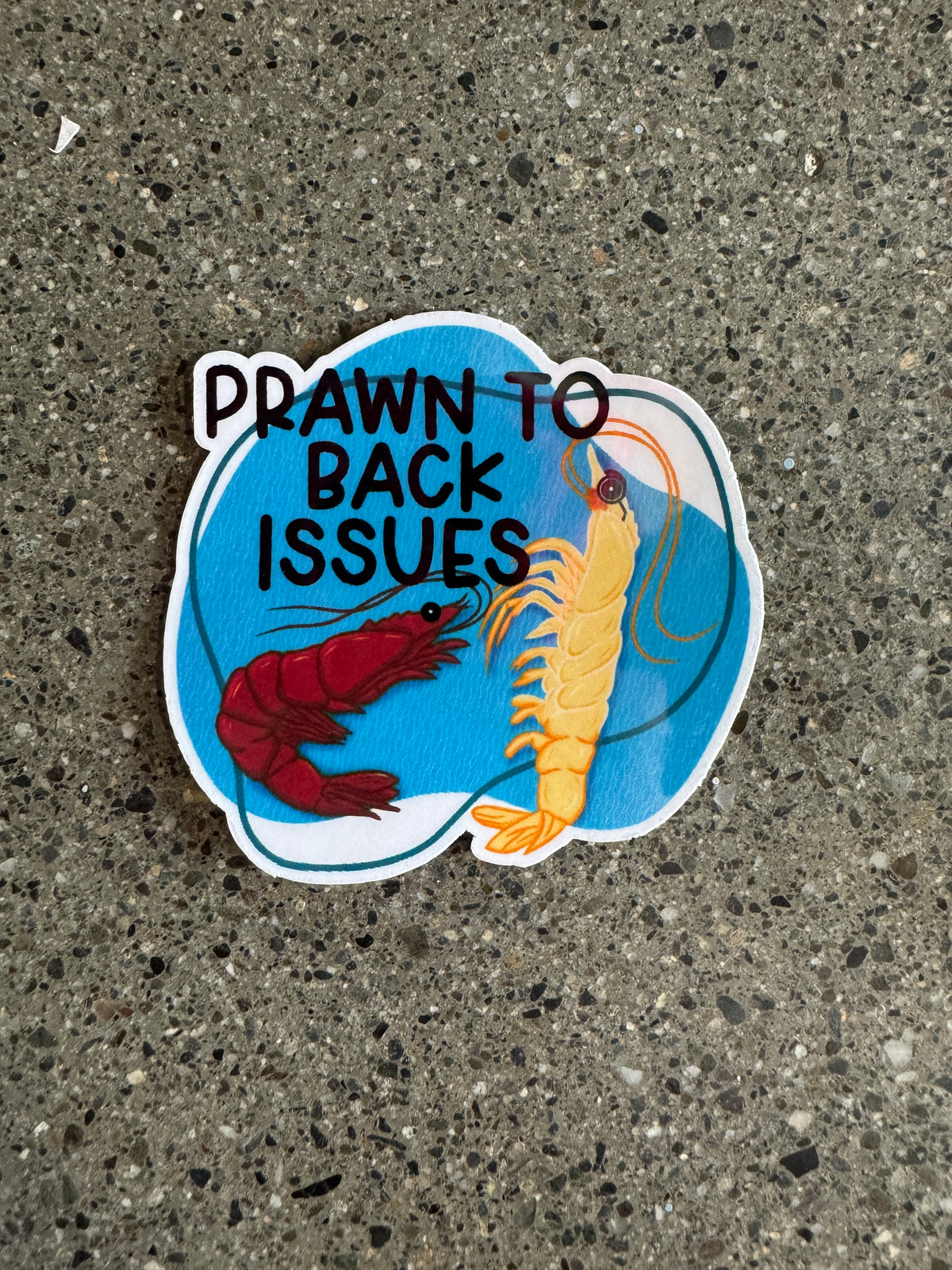 Prawn To Back Issues Sticker - I21