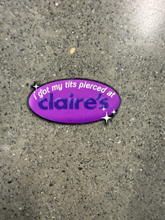 I got my tits pierced at Claires Sticker - I8