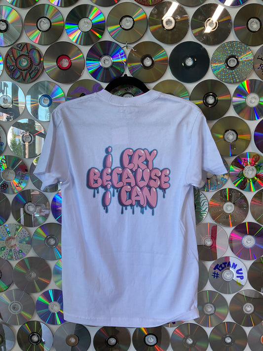 I Cry Because I Can White Tshirt S #440