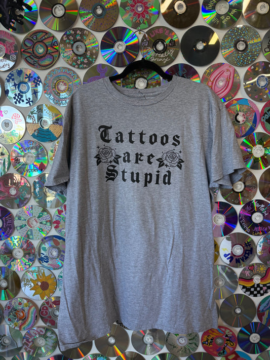 Tattoos Are Stupid T-shirt XL #684