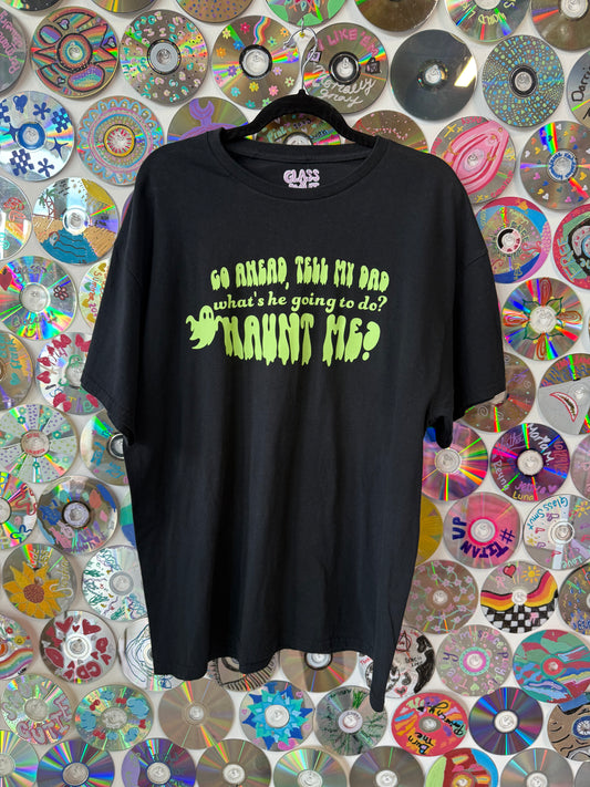 #795 - "Go ahead and tell my dad, what's he going to do? Haunt me?" T-shirt XL