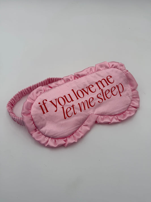 #819 - "If you love me, let me sleep" Sleeping Mask