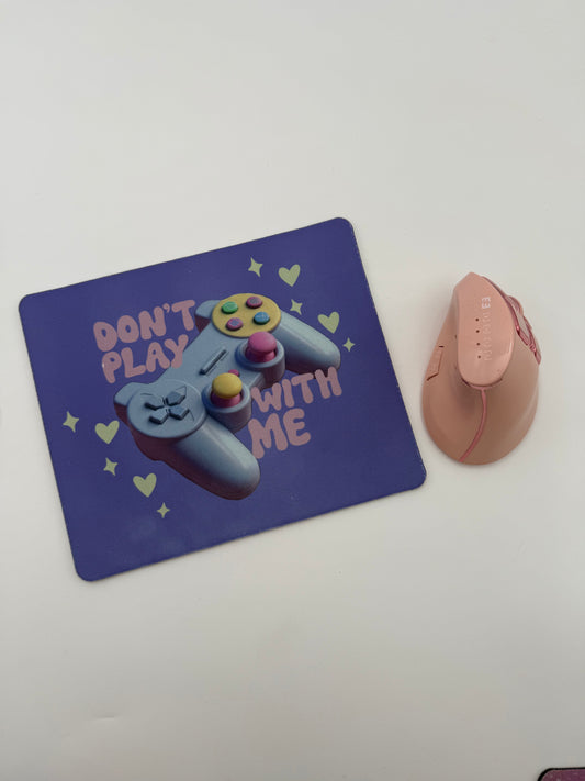 Don’t Play With Me Mousepad