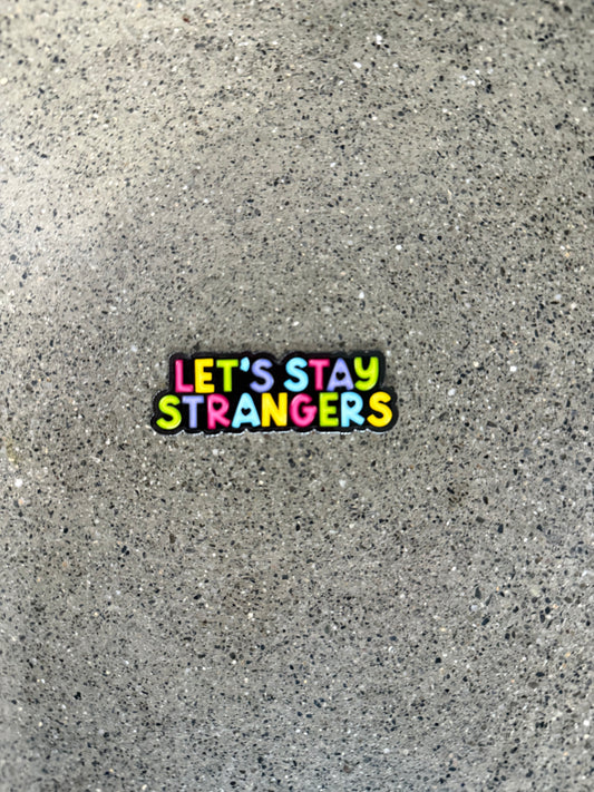 Let’s Stay Strangers  (long) Sticker -I6