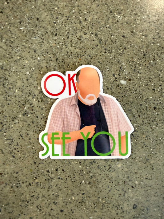 Ok, See You Sticker - I13