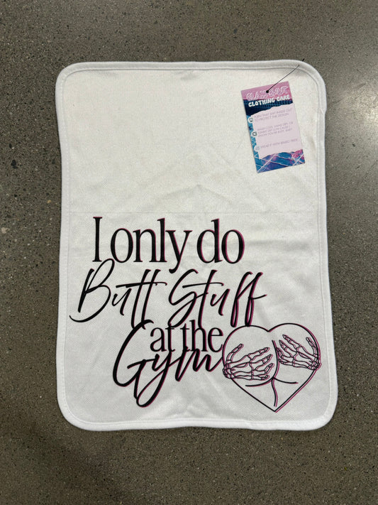 #941 - I only do Butt Stuff at the gym Hand Towel