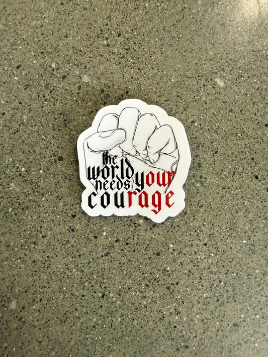 The World Needs Your Courage Sticker - AC4