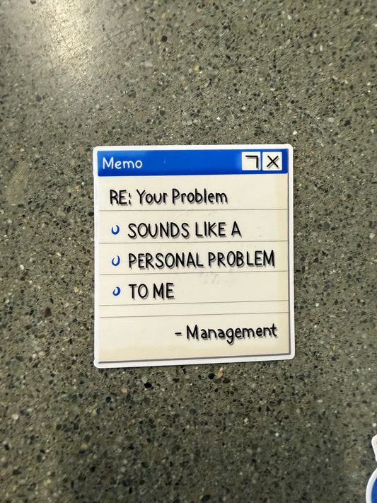 Re: Your Problem Sticker - F13
