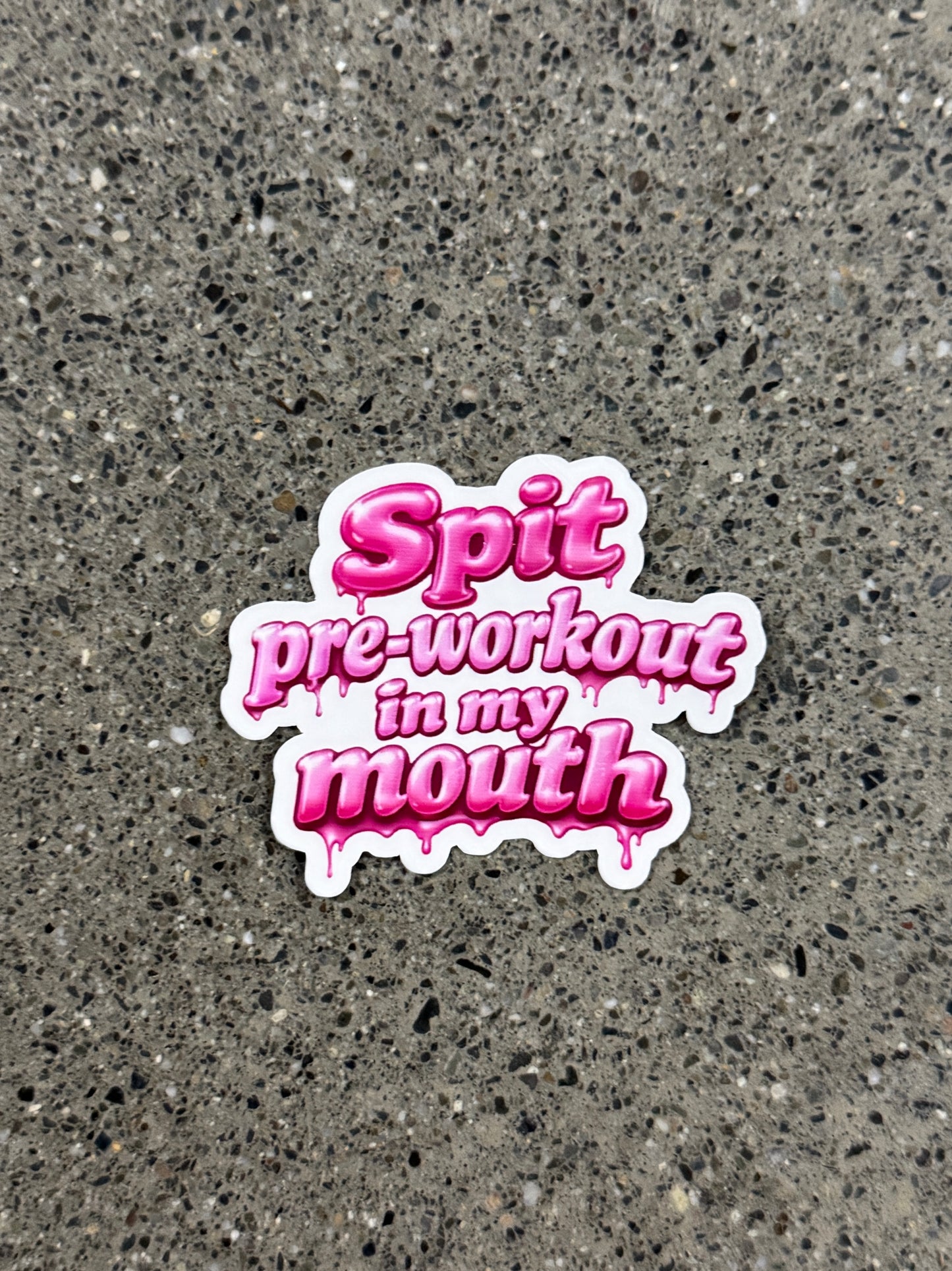 Spit Pre-workout In My Mouth Sticker - DR10